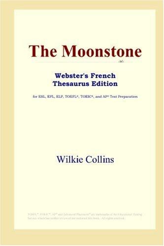 The Moonstone (Webster's French Thesaurus Edition) (Paperback, 2006, ICON Group International, Inc.)