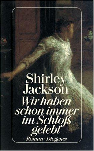Wir haben schon immer im Schloß gelebt. Roman. (Paperback, Diogenes Verlag)