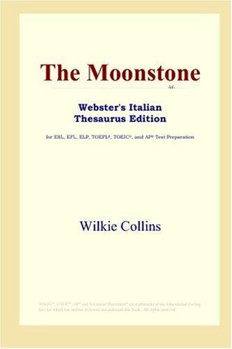 The Moonstone (Webster's Italian Thesaurus Edition) (Paperback, 2006, ICON Group International, Inc.)