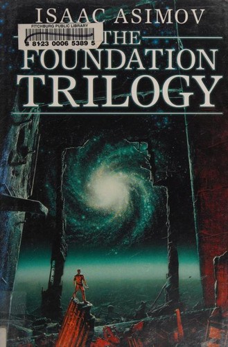 Foundation Trilogy - Foundation, Foundation And Empire, Second Foundation