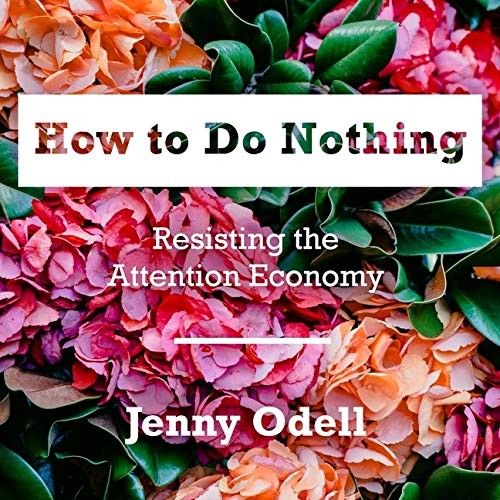 How to Do Nothing (AudiobookFormat, 2021, Highbridge Audio and Blackstone Publishing)