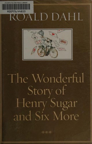 The wonderful story of Henry Sugar and six more (Hardcover, 2001, Alfred A. Knopf)
