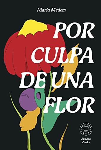 Por culpa de una flor (Hardcover, 2023, Blackie Books)