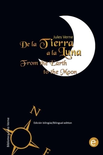 De la Tierra a la luna/From the Earth to the moon (Paperback, Spanish language, 2015, Ediciones 74)