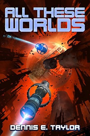 All These Worlds (Bobiverse, #3) (2017)