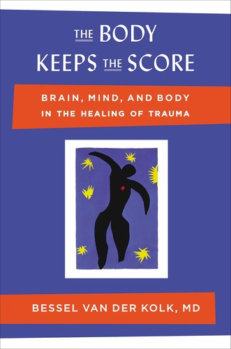 The Body Keeps the Score (2014, Viking)