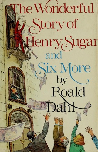The wonderful story of Henry Sugar, and six more (Hardcover, 1977, Knopf)